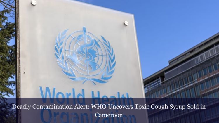 WHO issues cough syrup alert in Cameroon